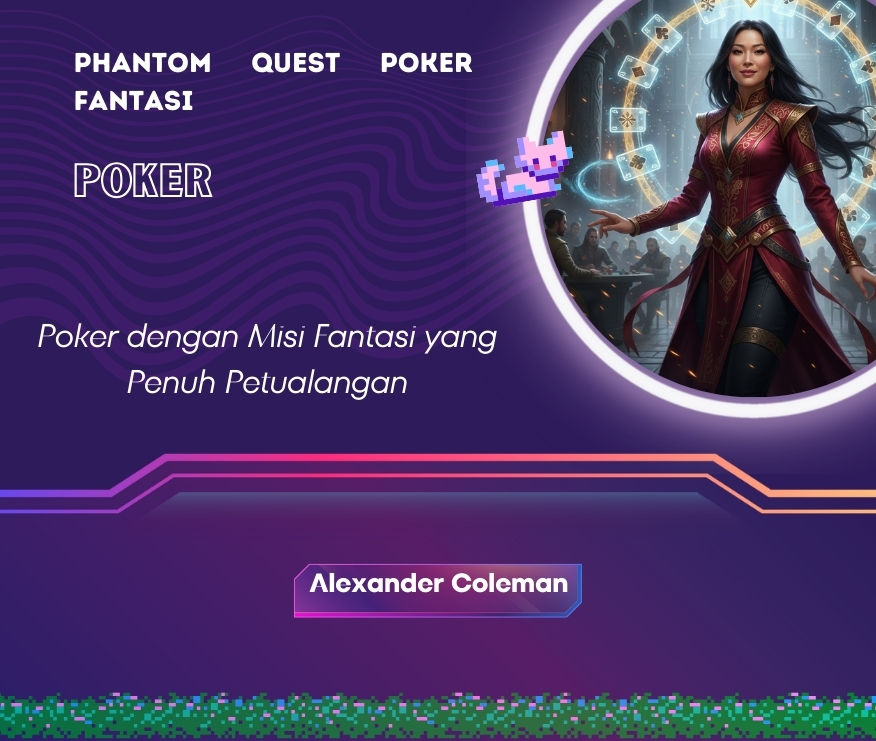 Phantom Quest Poker Fantasi – Poker dengan Misi Fantasi yang Penuh Petualangan